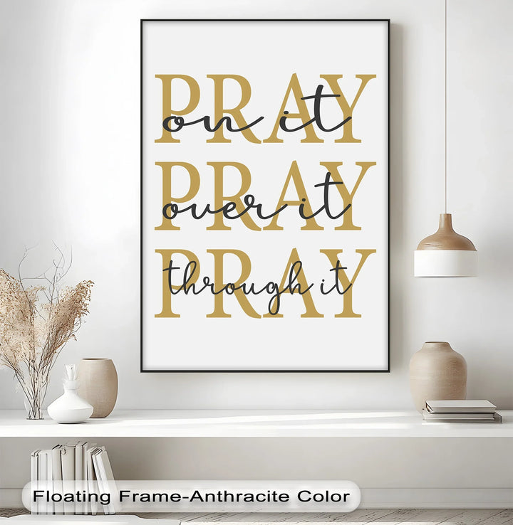 Pray On It, Pray Over It, Pray Through It – Faith Canvas Wall Art - MyPhotoStation