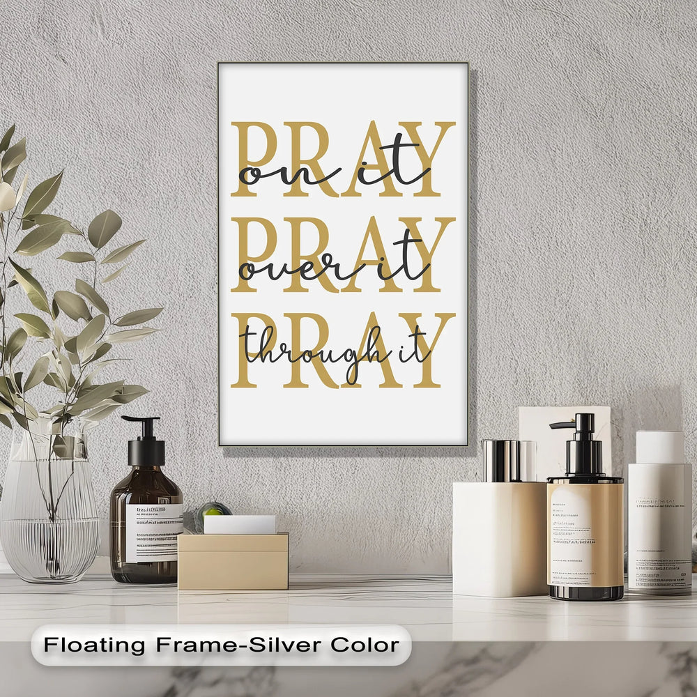 Pray On It, Pray Over It, Pray Through It – Faith Canvas Wall Art - MyPhotoStation