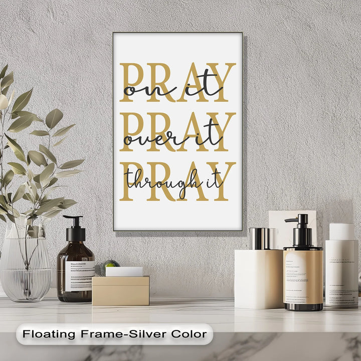 Pray On It, Pray Over It, Pray Through It – Faith Canvas Wall Art - MyPhotoStation