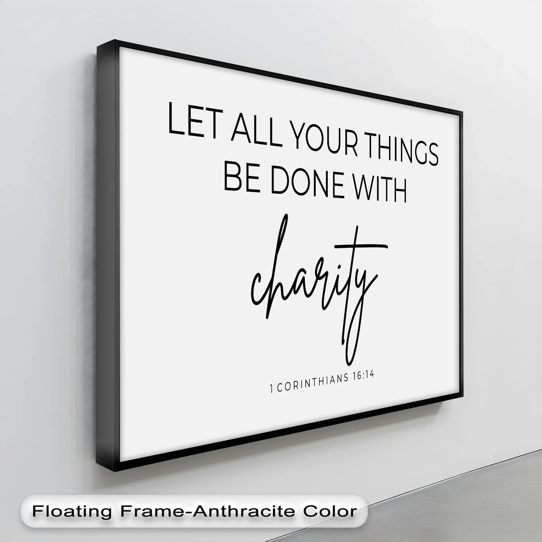 Let All Be Done with Charity – 1 Corinthians 16:14 Canvas Print