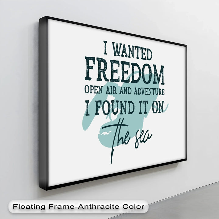 I Wanted Freedom – Nautical Adventure Quote Canvas Print - MyPhotoStation