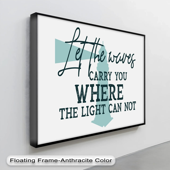 Let the Waves Carry You – Lighthouse Quote Canvas Print - MyPhotoStation
