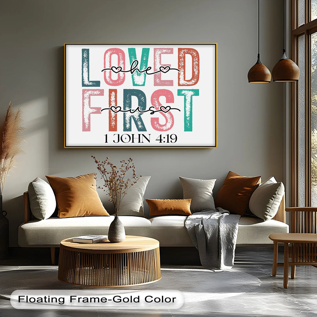 Loved He First – 1 John 4:19 Christian Canvas Print - MyPhotoStation