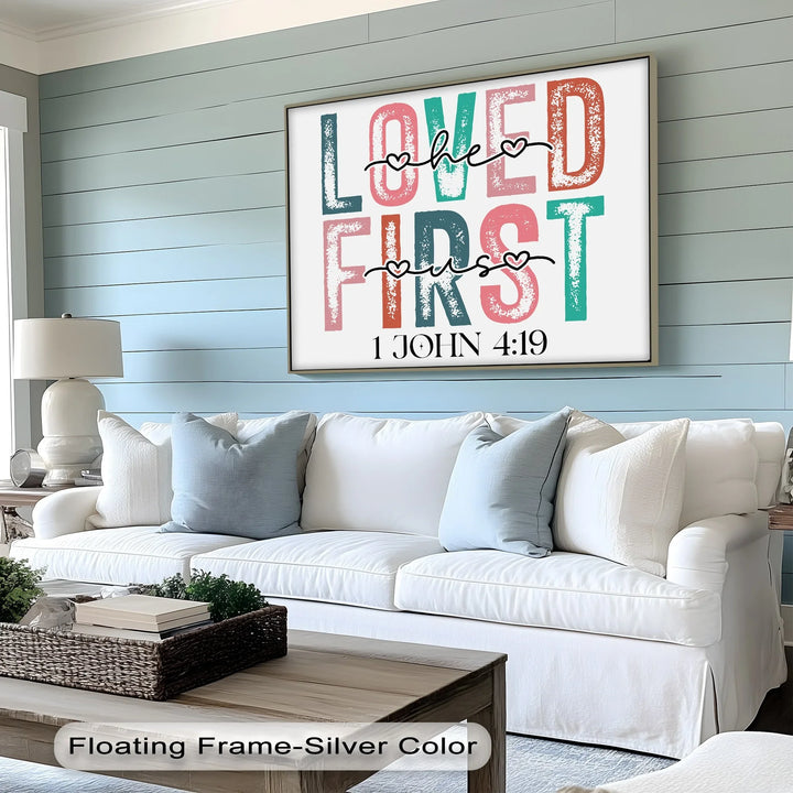 Loved He First – 1 John 4:19 Christian Canvas Print - MyPhotoStation