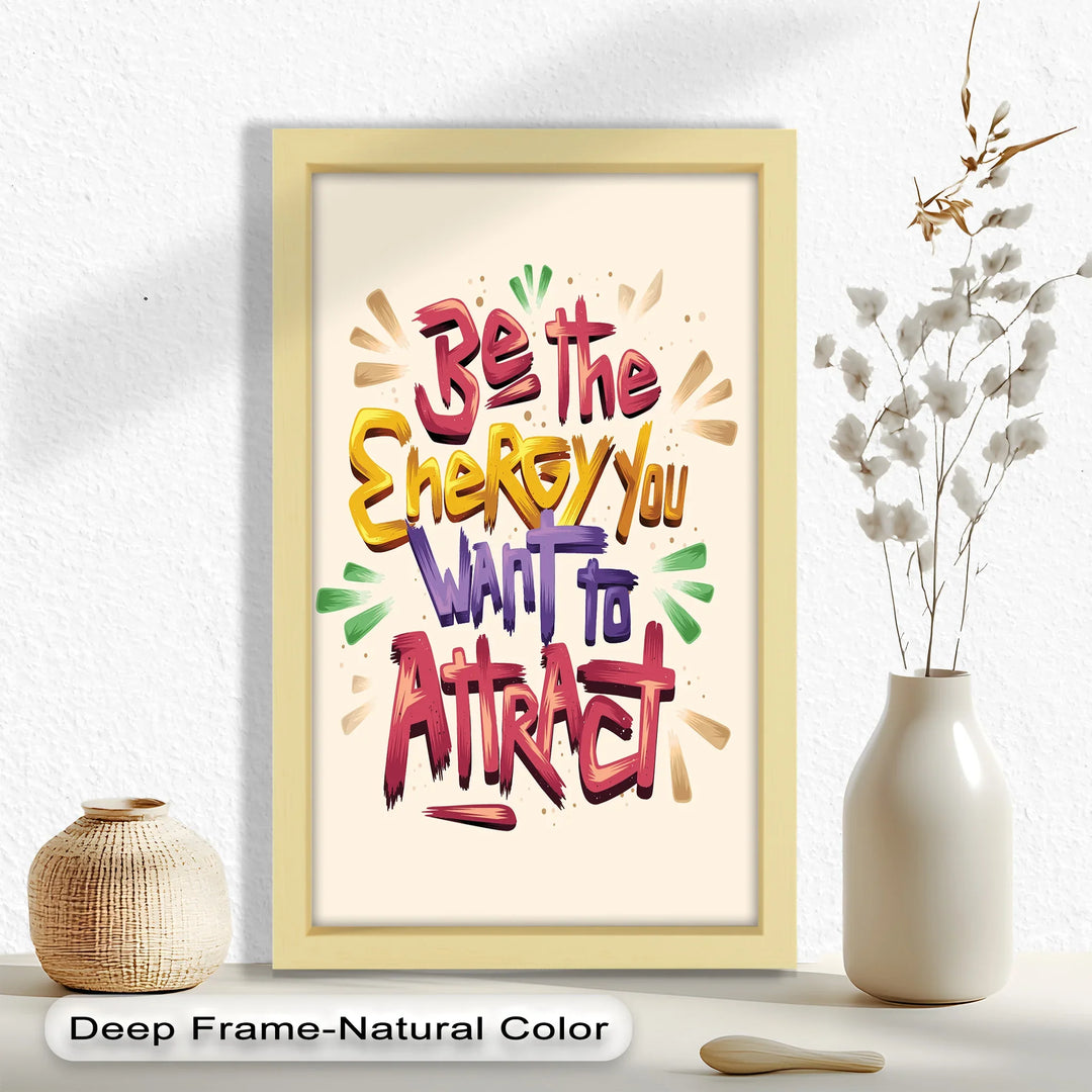Be the Energy You Want to Attract – Motivational Oil Painting - MyPhotoStation