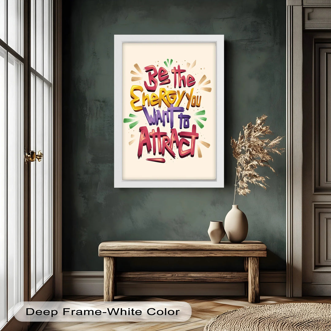 Be the Energy You Want to Attract – Motivational Oil Painting - MyPhotoStation
