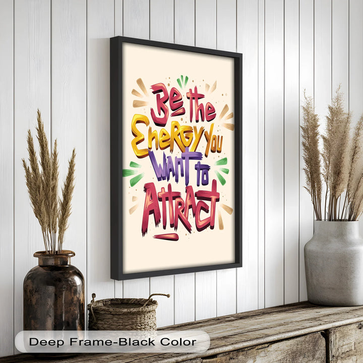 Be the Energy You Want to Attract – Motivational Oil Painting - MyPhotoStation