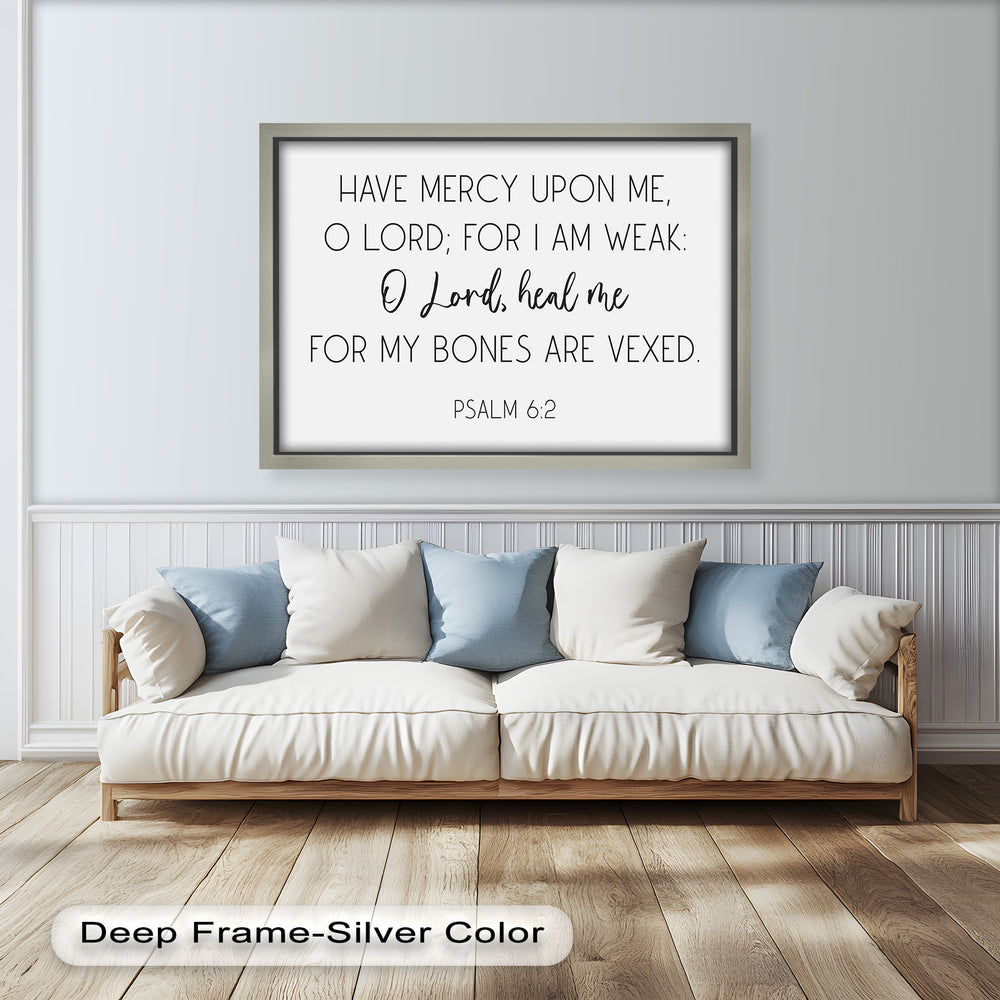 Faith-based scripture decor – “Have mercy upon me” prayer from Psalm 6:2.
