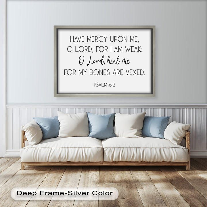 Faith-based scripture decor – “Have mercy upon me” prayer from Psalm 6:2.

