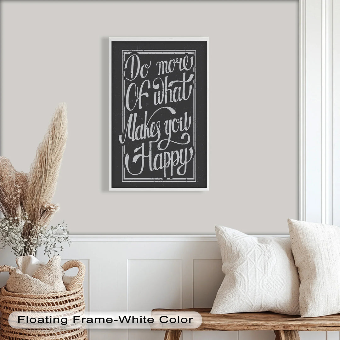 Do More of What Makes You Happy – Motivational Oil Painting - MyPhotoStation