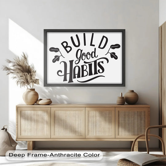 Exhibiting superior material quality, the motivational oil painting art piece showcases a deep anthracite frame enhancing the black and white 'Build Good Habits' quote print.