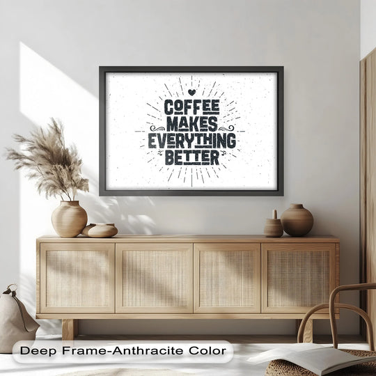 Framed oil painting wall art proclaims 'Coffee Makes Everything Better' in a stylish black and white typographic design, becoming the central subject of the room's decor.