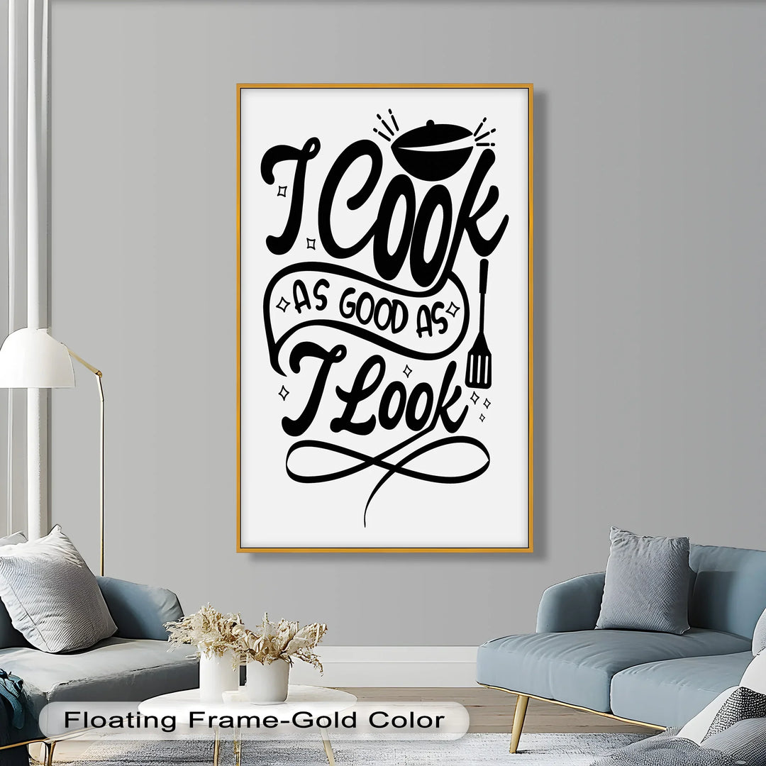 I Cook As Good As I Look – Framed Oil Painting - MyPhotoStation