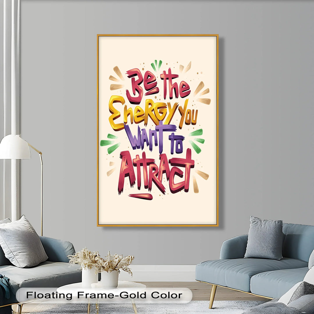 Be the Energy You Want to Attract – Motivational Oil Painting - MyPhotoStation