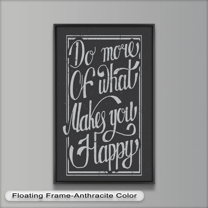 Do More of What Makes You Happy – Motivational Oil Painting - MyPhotoStation