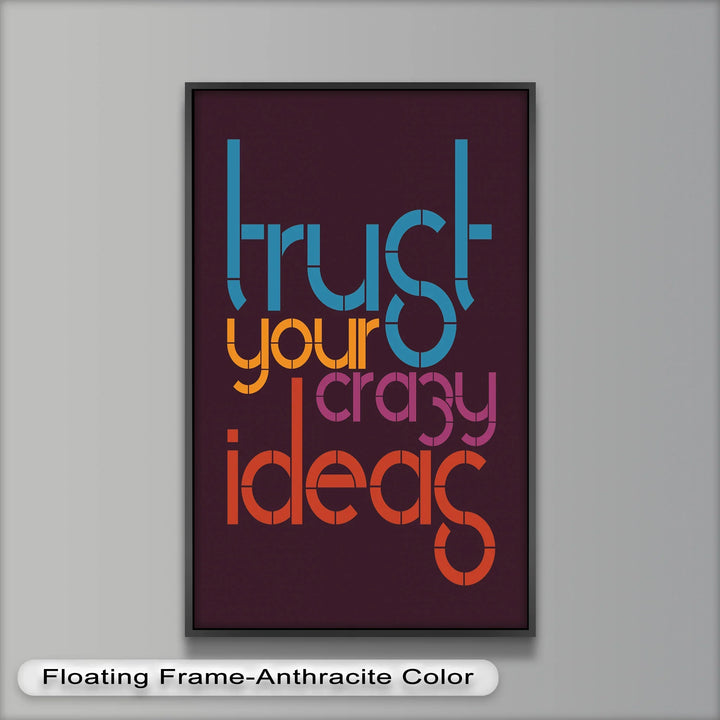 Trust Your Crazy Ideas – Modern Oil Painting - MyPhotoStation