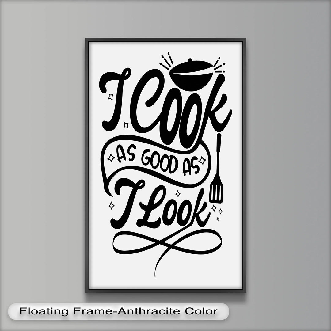 I Cook As Good As I Look – Framed Oil Painting - MyPhotoStation