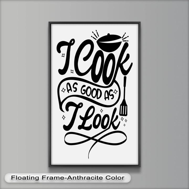 I Cook As Good As I Look – Framed Oil Painting - MyPhotoStation