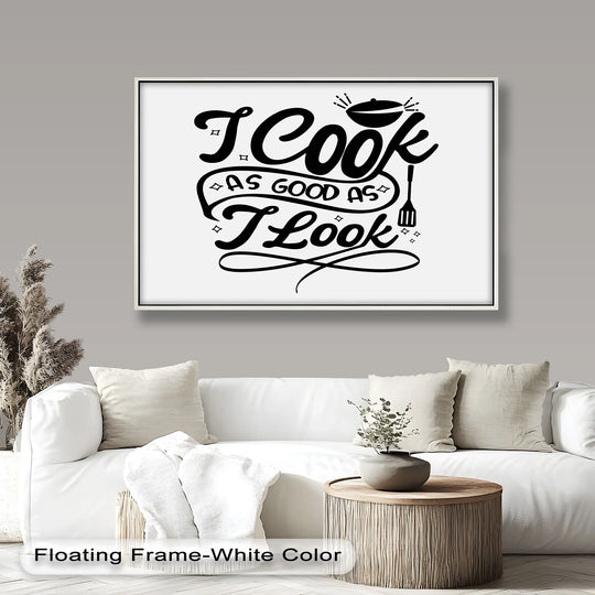 Dominating the space, the black and white typographic art, a funny oil painting decoration showcasing 'I Cook As Good As I Look,' grabs attention with its bold contrast.