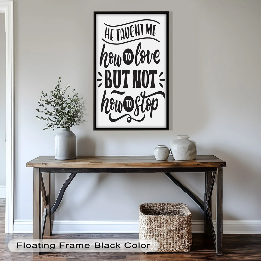 Emotional Typography Oil Painting – “He Taught Me How to Love” Black & White Wall Art
