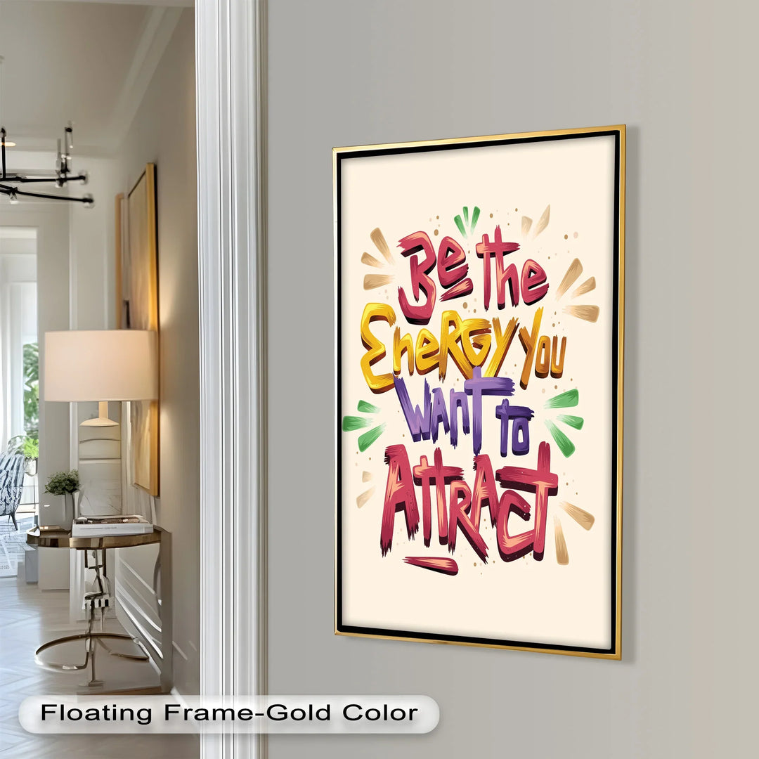Be the Energy You Want to Attract – Motivational Oil Painting - MyPhotoStation