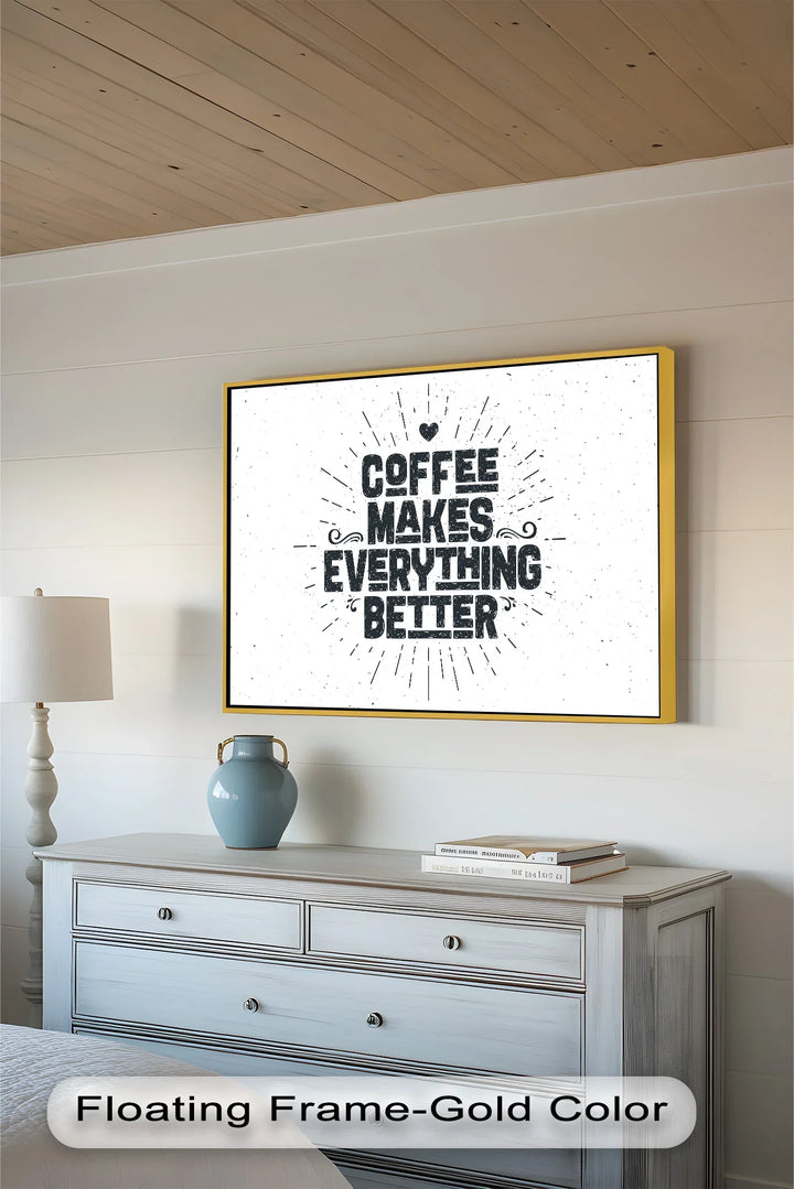 Coffee Makes Everything Better – Modern Oil Paintings - MyPhotoStation