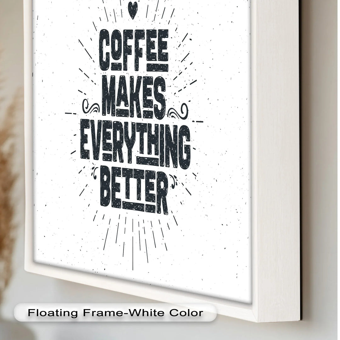 Coffee Makes Everything Better – Modern Oil Paintings - MyPhotoStation