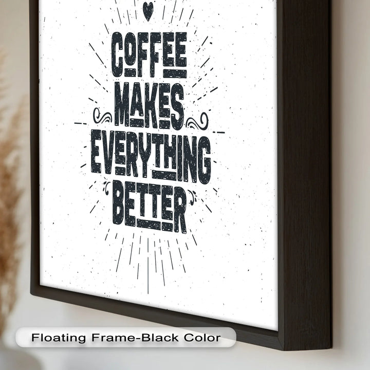 Coffee Makes Everything Better – Modern Oil Paintings - MyPhotoStation