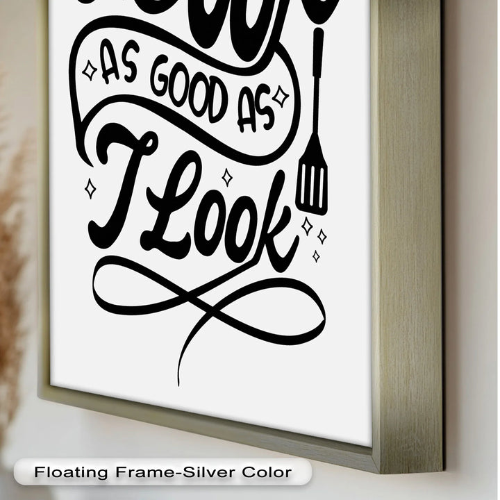 I Cook As Good As I Look – Framed Oil Painting - MyPhotoStation