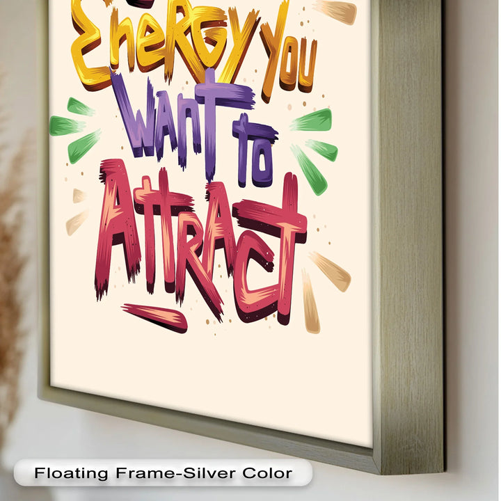 Be the Energy You Want to Attract – Motivational Oil Painting - MyPhotoStation