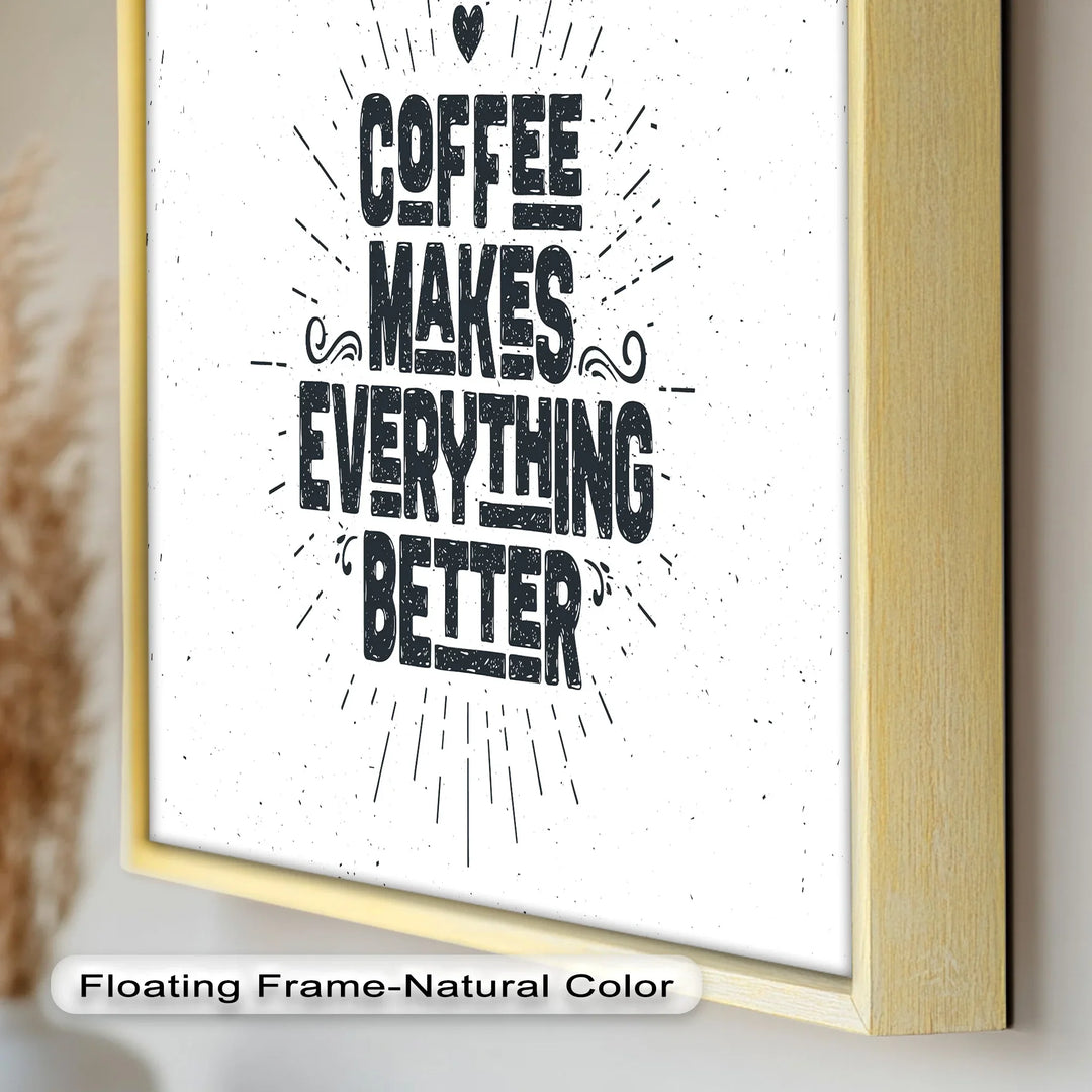 Coffee Makes Everything Better – Modern Oil Paintings - MyPhotoStation