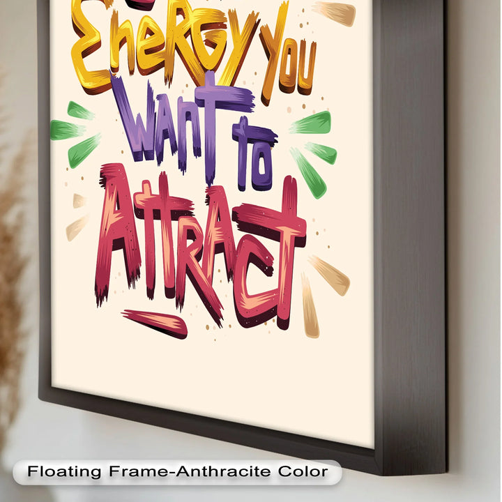 Be the Energy You Want to Attract – Motivational Oil Painting - MyPhotoStation