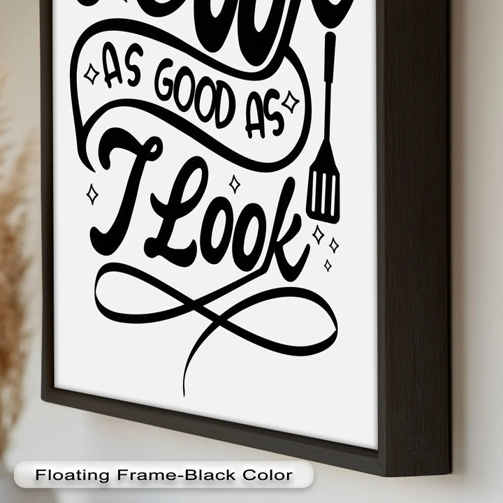 I Cook As Good As I Look – Framed Oil Painting - MyPhotoStation