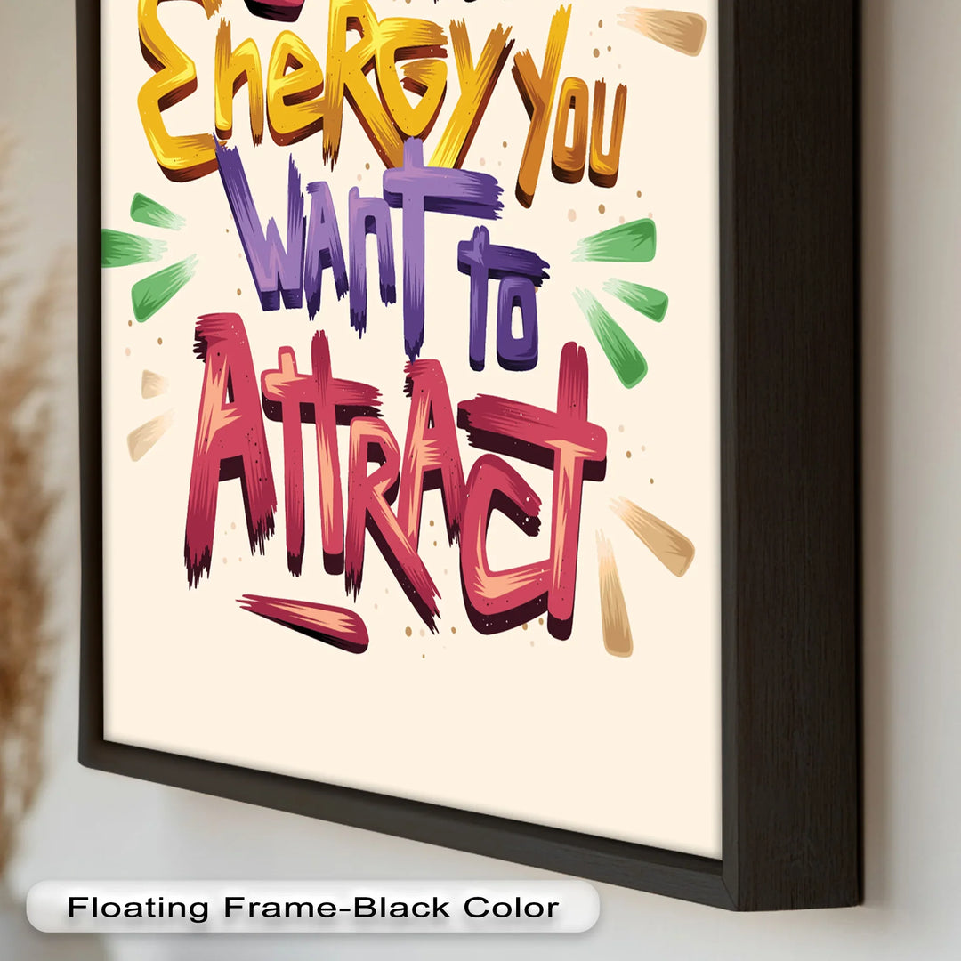 Be the Energy You Want to Attract – Motivational Oil Painting - MyPhotoStation
