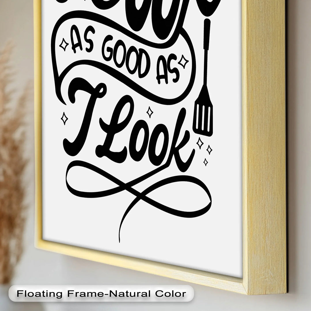 I Cook As Good As I Look – Framed Oil Painting - MyPhotoStation