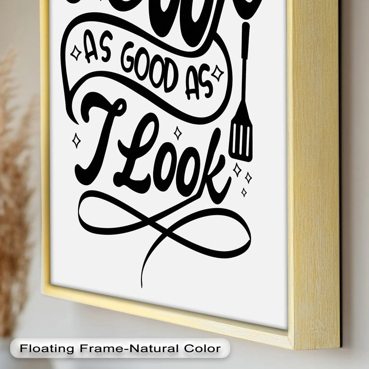 I Cook As Good As I Look – Framed Oil Painting - MyPhotoStation