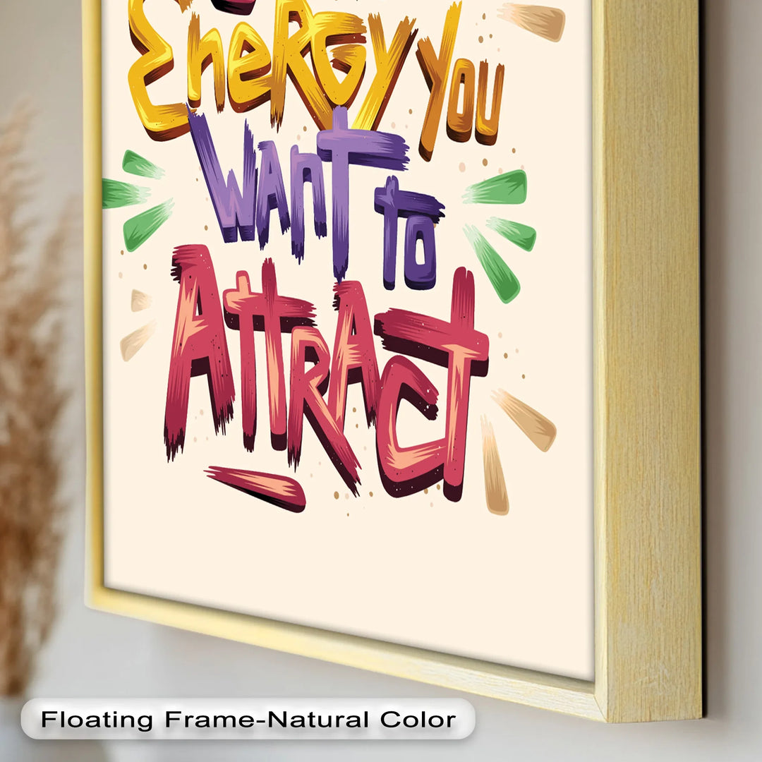 Be the Energy You Want to Attract – Motivational Oil Painting - MyPhotoStation