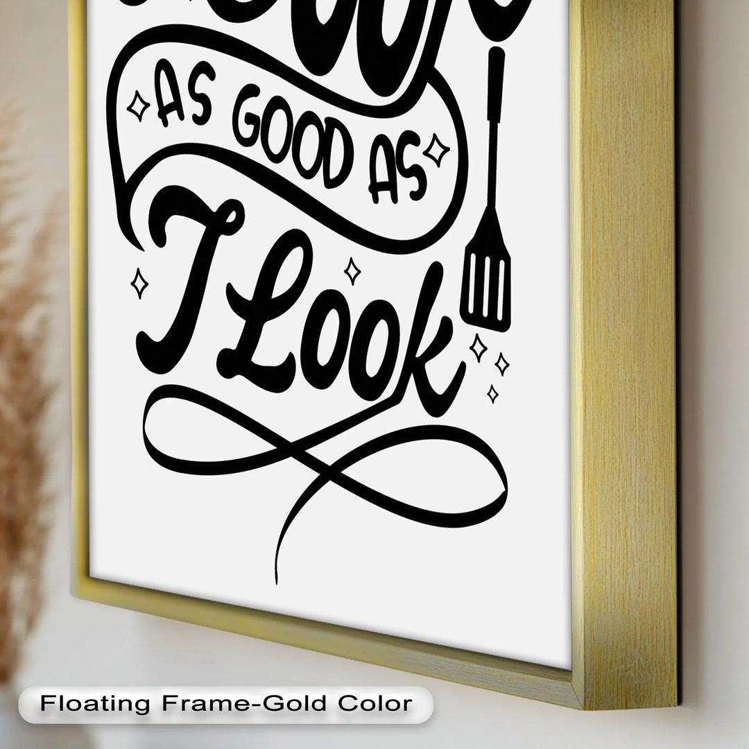 I Cook As Good As I Look – Framed Oil Painting - MyPhotoStation