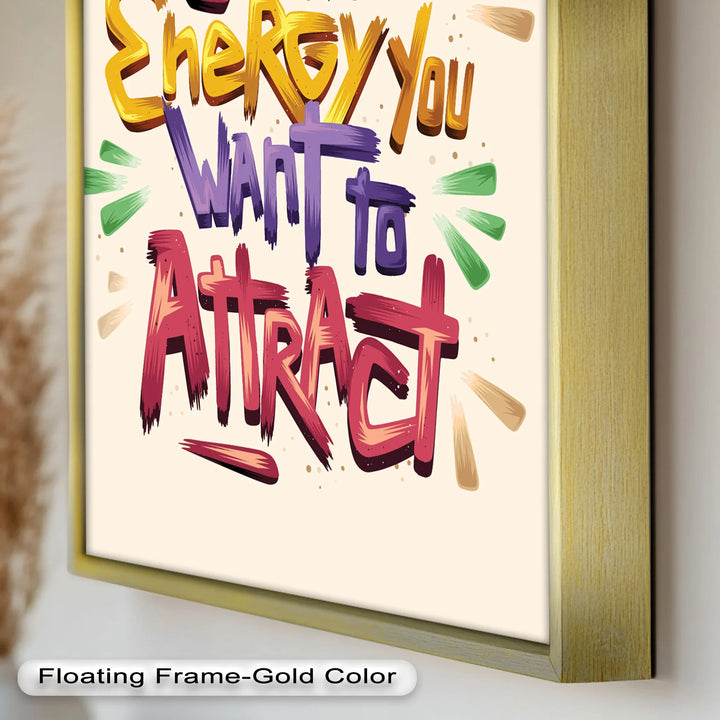 Be the Energy You Want to Attract – Motivational Oil Painting - MyPhotoStation