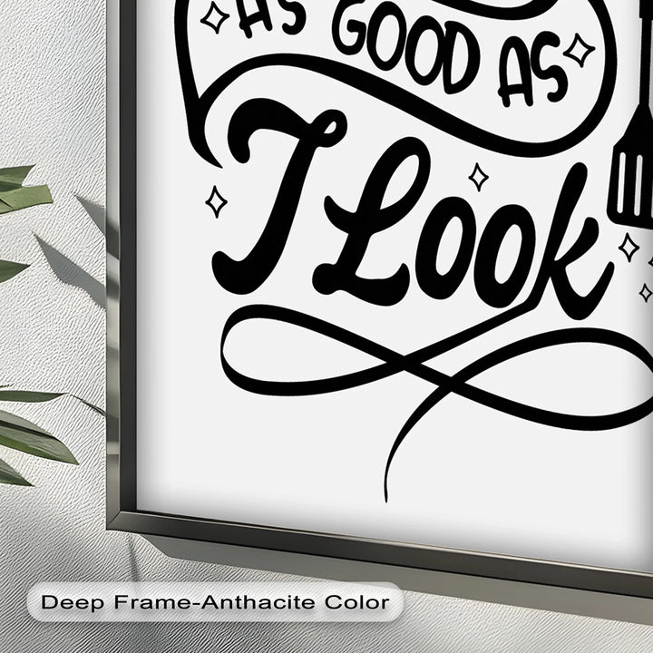 I Cook As Good As I Look – Framed Oil Painting - MyPhotoStation