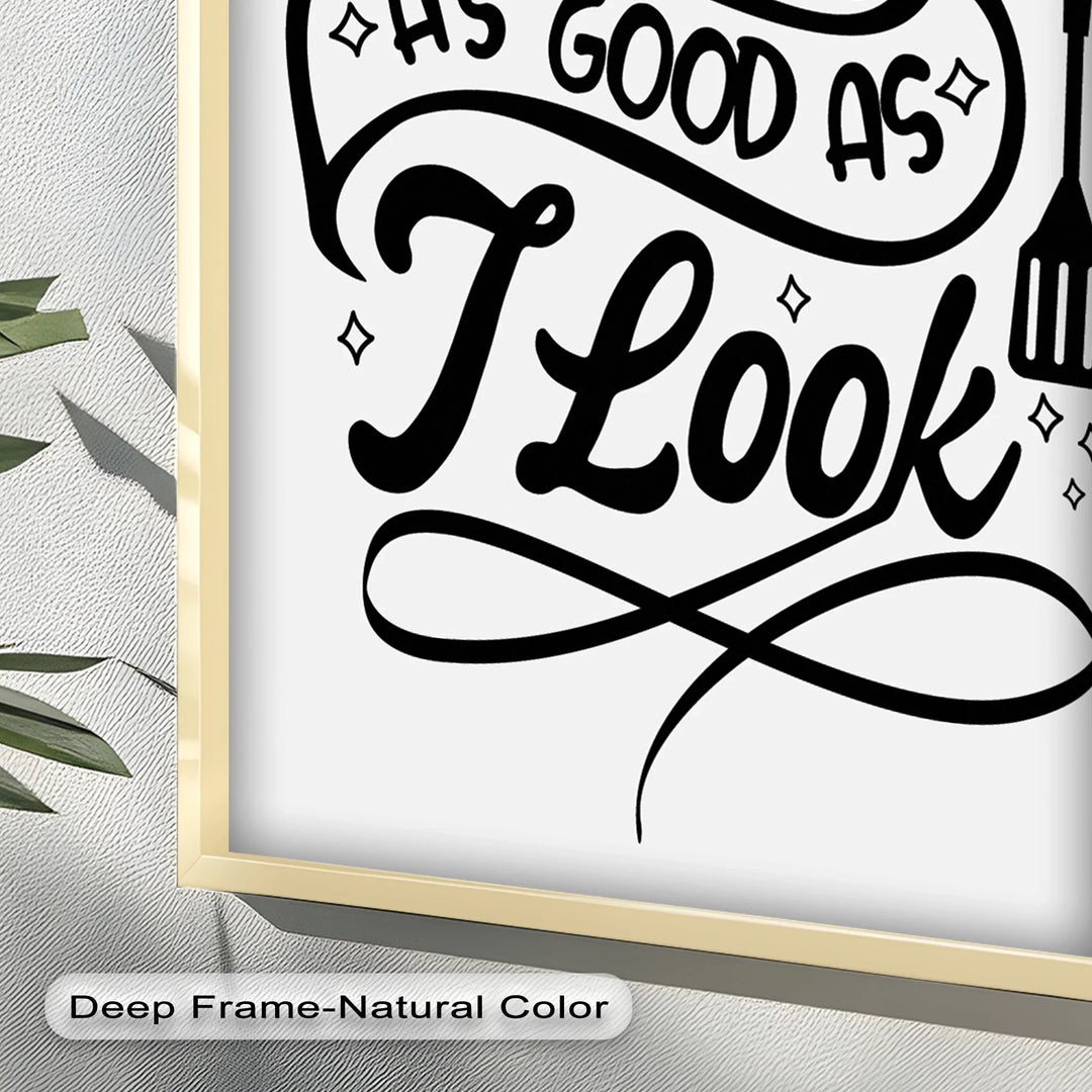 I Cook As Good As I Look – Framed Oil Painting - MyPhotoStation