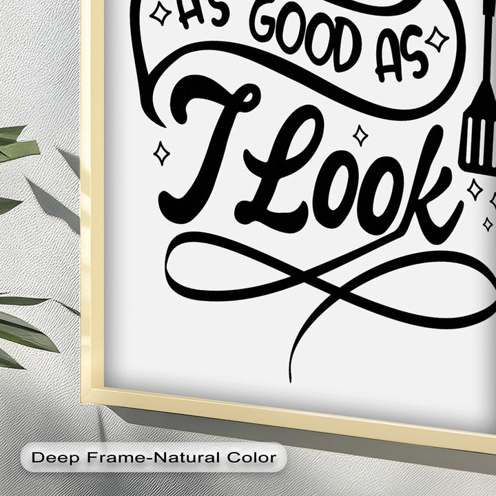 I Cook As Good As I Look – Framed Oil Painting - MyPhotoStation