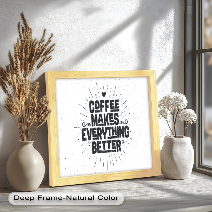Coffee Makes Everything Better – Modern Oil Paintings - MyPhotoStation