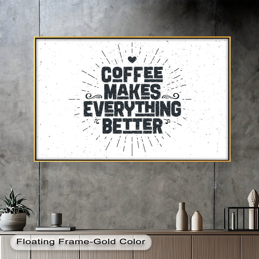 Coffee Makes Everything Better – Modern Oil Paintings - MyPhotoStation