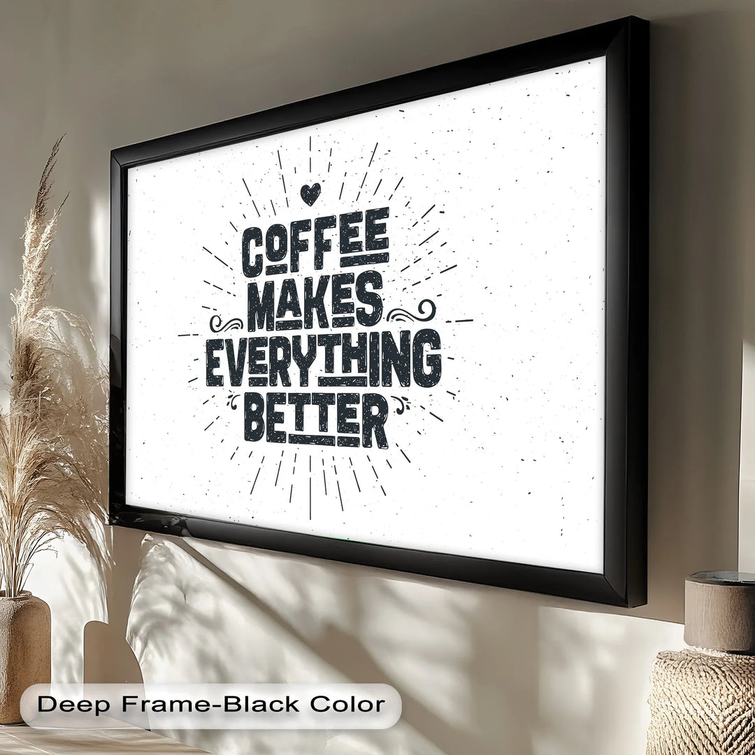 Coffee Makes Everything Better – Modern Oil Paintings - MyPhotoStation