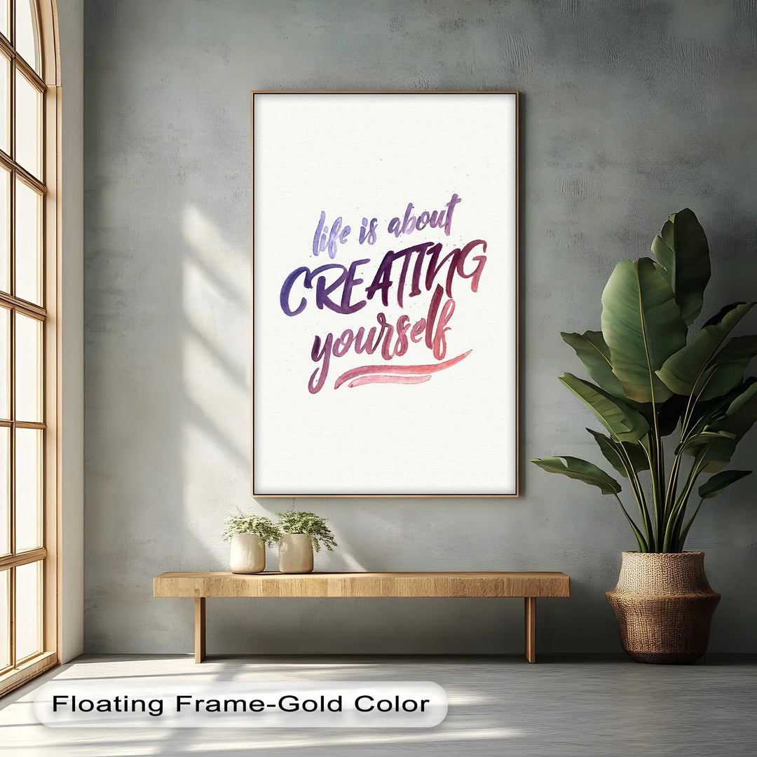 Life Is About Creating Yourself – Motivational Inspirational Canvas Print