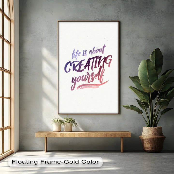 Life Is About Creating Yourself – Motivational Inspirational Canvas Print