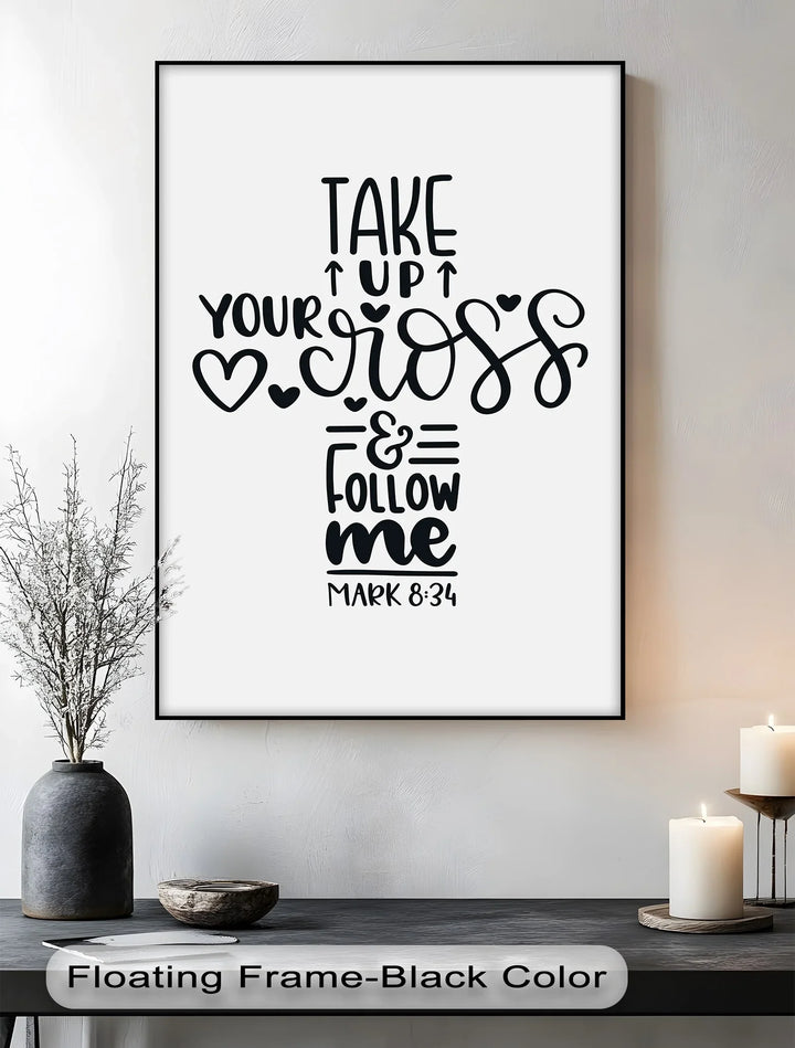 Take Up Your Cross & Follow Me – Mark 8:34 Canvas Print - MyPhotoStation