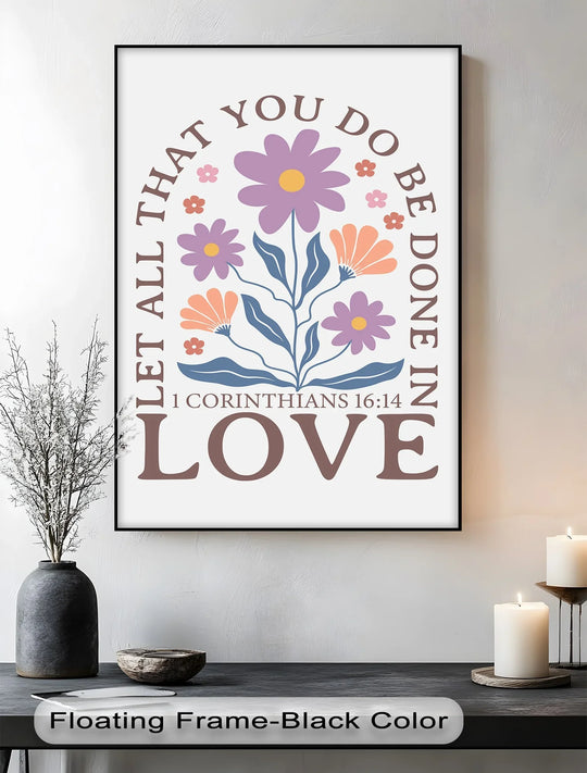 Highlighting the clean edge and borders, this floral 'Let All That You Do Be Done in Love' scripture print is a ready-to-hang piece of canvas art.