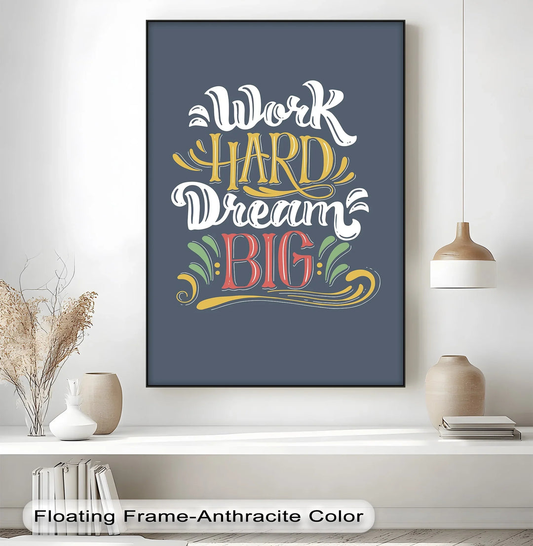 Work Hard Dream Big - Inspiraltional Canvas Print